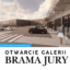Termin otwarcia galerii Brama Jury