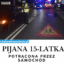 Pijana 15-latka